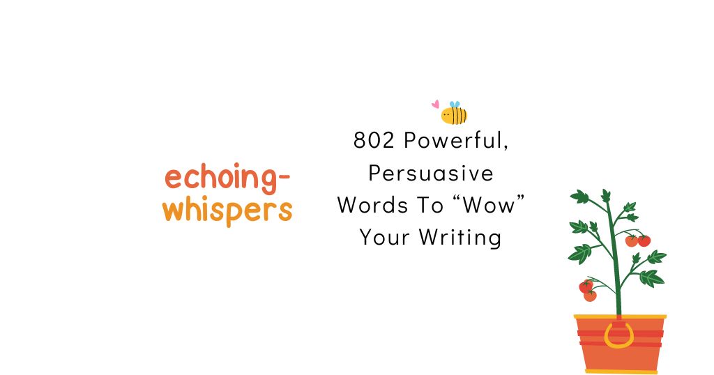 802 Powerful, Persuasive Words